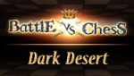 Battle vs. Chess - Dark Desert DLC