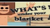 Whats under your blanket !?