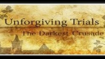 Unforgiving Trials: The Darkest Crusade
